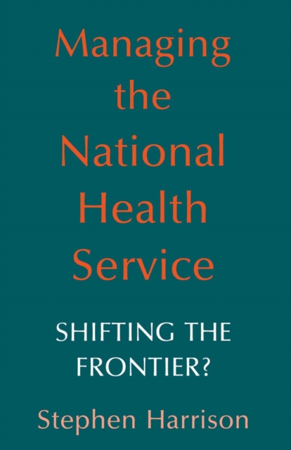 Managing the National Health Service : Shifting the frontier?, PDF eBook