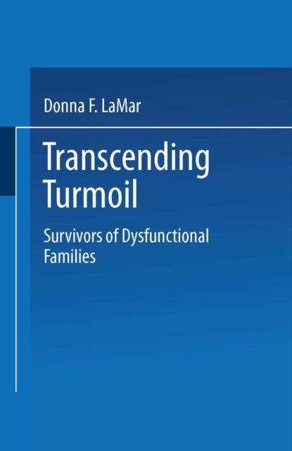 Transcending Turmoil : Survivors of Dysfunctional Families, PDF eBook