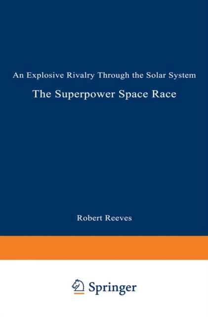 The Superpower Space Race : An Explosive Rivalry through the Solar System, PDF eBook