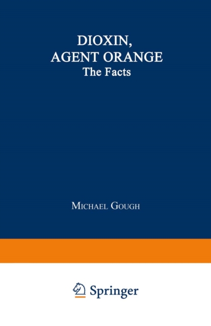 Dioxin, Agent Orange : The Facts, PDF eBook