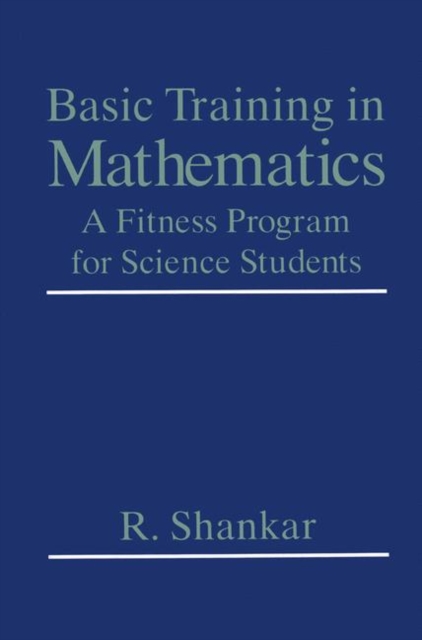 Basic Training in Mathematics : A Fitness Program for Science Students, PDF eBook