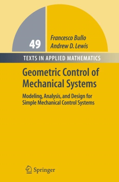 Geometric Control of Mechanical Systems : Modeling, Analysis, and Design for Simple Mechanical Control Systems, PDF eBook