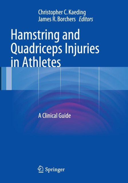 Hamstring and Quadriceps Injuries in Athletes : A Clinical Guide, Paperback / softback Book