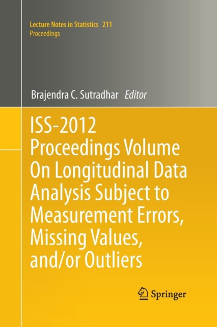 ISS-2012 Proceedings Volume On Longitudinal Data Analysis Subject to Measurement Errors, Missing Values, and/or Outliers, Paperback / softback Book