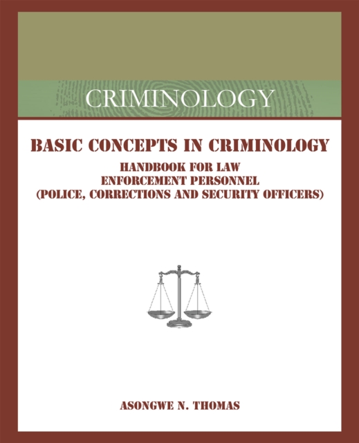 Basic Concepts in Criminology : Handbook for Law Enforcement Personnel (Police, Corrections and Security Officers), EPUB eBook