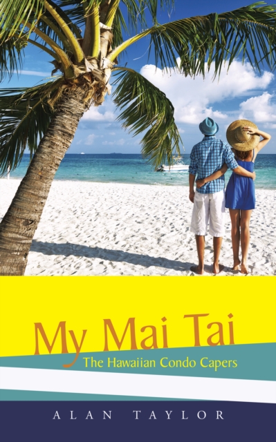 My Mai Tai : The Hawaiian Condo Capers, EPUB eBook