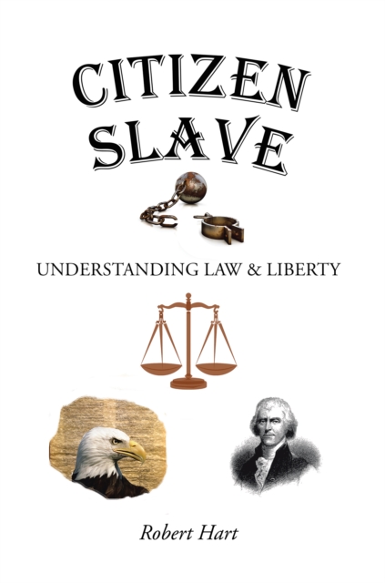 Citizen Slave : Understanding Law & Liberty, EPUB eBook