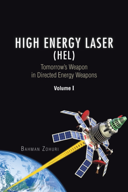 High Energy Laser (Hel) : Tomorrow'S Weapon in Directed Energy Weapons Volume I, EPUB eBook