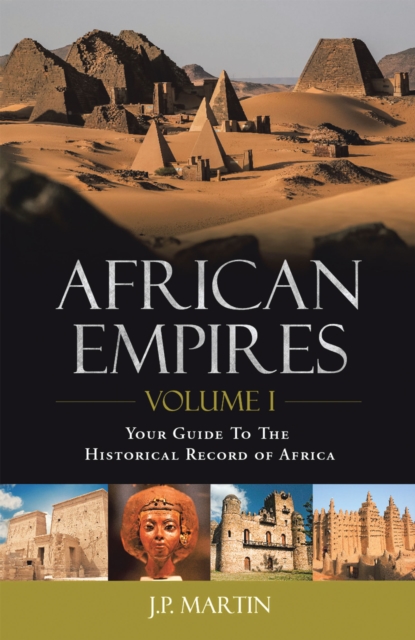 African Empires: Volume 1 : Your Guide to the Historical Record of Africa, EPUB eBook