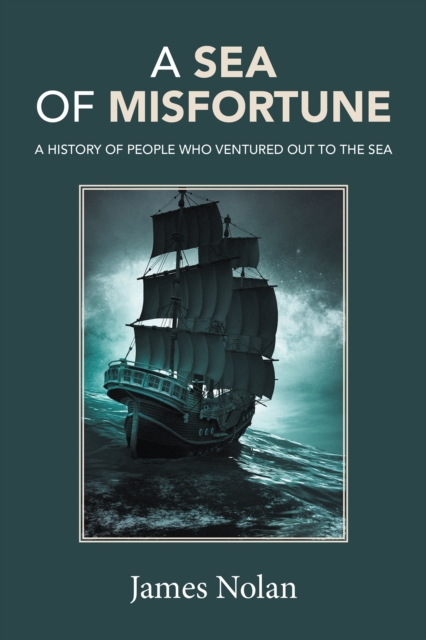 A Sea of Misfortune : A History of People Who Ventured out to the Sea, EPUB eBook