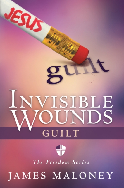 Invisible Wounds: Guilt : The Freedom Series, EPUB eBook