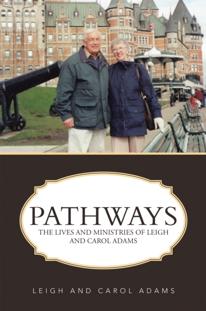 Pathways : The Lives and Ministries of Leigh and Carol Adams, EPUB eBook