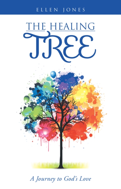 The Healing Tree : A Journey to God's Love, EPUB eBook