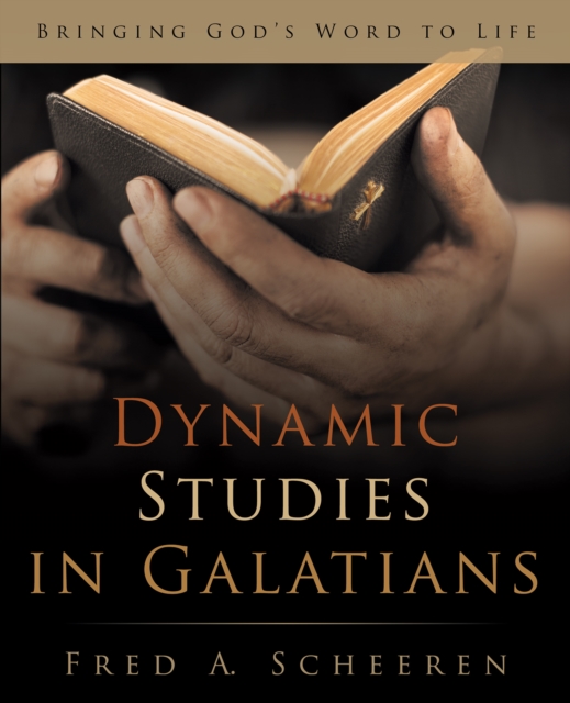 Dynamic Studies in Galatians : Bringing God'S Word to Life, EPUB eBook