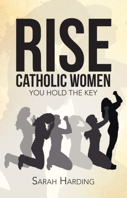 Rise Catholic Women : You Hold the Key, EPUB eBook