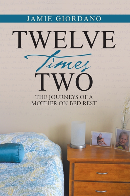 Twelve Times Two : The Journeys of a Mother on Bed Rest, EPUB eBook