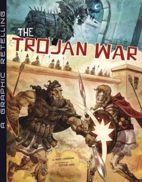 The Trojan War : A Graphic Retelling, Paperback / softback Book