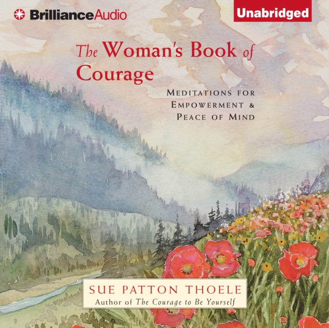 The Woman's Book of Courage : Meditations for Empowerment & Peace of Mind, eAudiobook MP3 eaudioBook