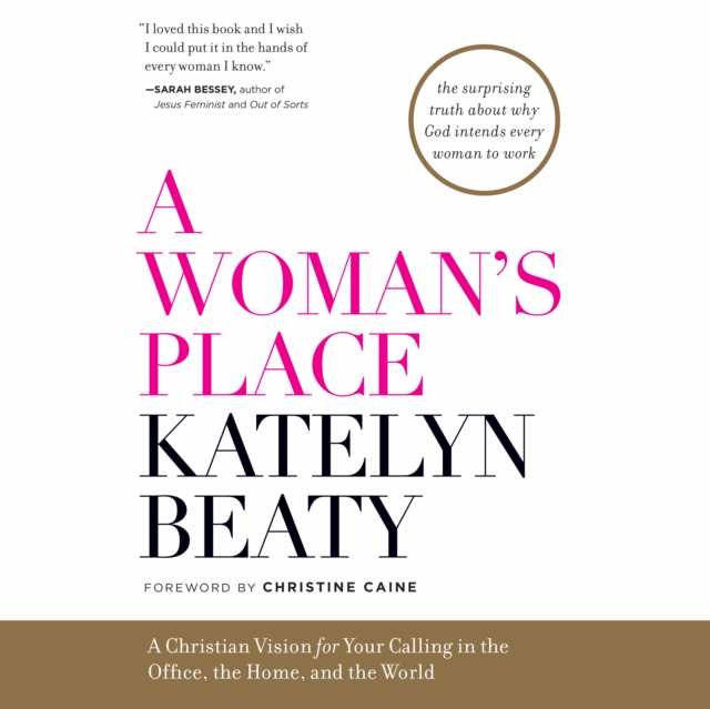 A Woman's Place : A Christian Vision for Your Calling in the Office, the Home, and the World, eAudiobook MP3 eaudioBook
