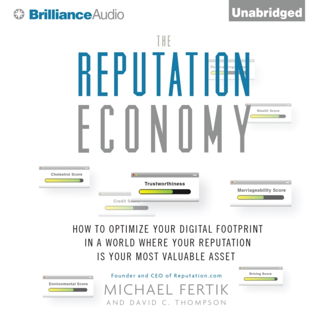 The Reputation Economy : How to Optimize Your Digital Footprint in a World Where Your Reputation Is Your Most Valuable Asset, eAudiobook MP3 eaudioBook