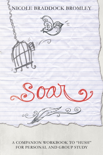 Soar : A Companion Workbook to "Hush" for Personal and Group Study, EPUB eBook