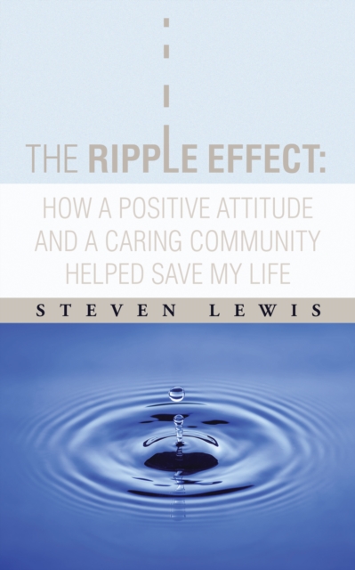 The Ripple Effect:  How a Positive Attitude and a Caring Community Helped Save My Life, EPUB eBook