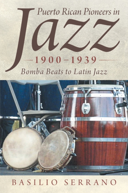Puerto Rican Pioneers in Jazz, 1900-1939 : Bomba Beats to Latin Jazz, EPUB eBook