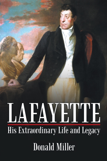 Lafayette: His Extraordinary Life and Legacy, EPUB eBook