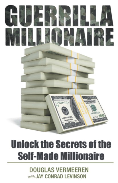 Guerrilla Millionaire : Unlock the Secrets of the Self-Made Millionaire, EPUB eBook