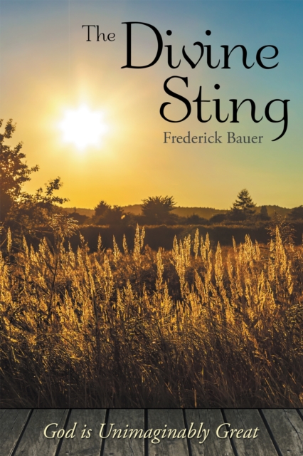 The Divine Sting : God Is Unimaginably Great, EPUB eBook