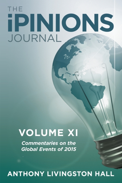 The Ipinions Journal : Commentaries on the Global Events of 2015-Volume Xi, EPUB eBook