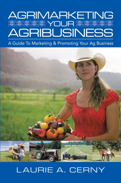 Agrimarketing Your Agribusiness : A Guide to Marketing & Promoting Your Ag Business, EPUB eBook