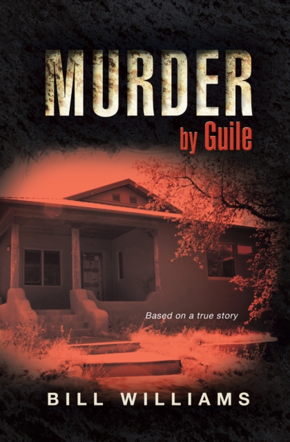 Murder by Guile : Based on a True Story, EPUB eBook