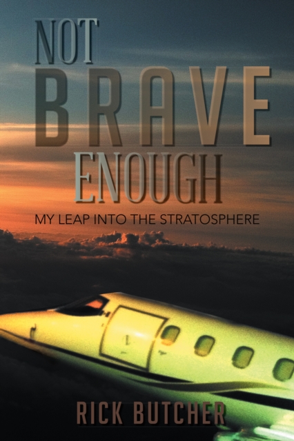 Not Brave Enough : My Leap into the Stratosphere, EPUB eBook