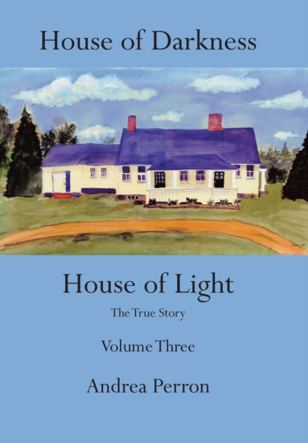 House of Darkness House of Light : The True Story Volume Three, Hardback Book