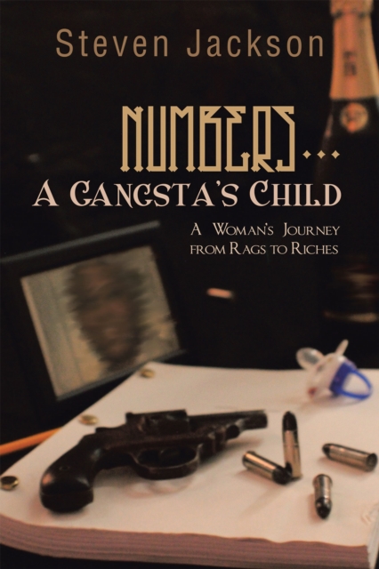 Numbers... a Gangsta's Child : A Woman's Journey from Rags to Riches, EPUB eBook