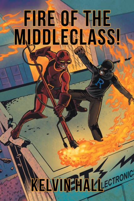 Fire of the Middleclass!, EPUB eBook
