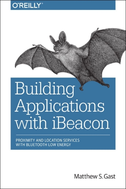 Building Applications with iBeacon, Paperback / softback Book