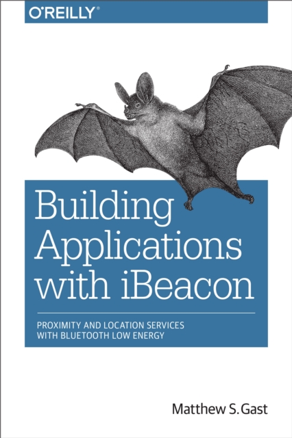 Building Applications with iBeacon : Proximity and Location Services with Bluetooth Low Energy, EPUB eBook