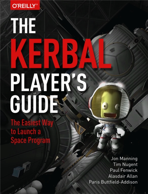 The Kerbal Player's Guide : The Easiest Way to Launch a Space Program, PDF eBook