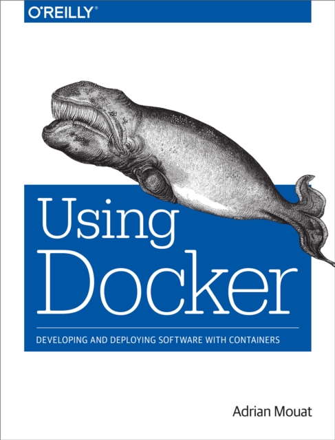 Using Docker : Developing and Deploying Software with Containers, EPUB eBook