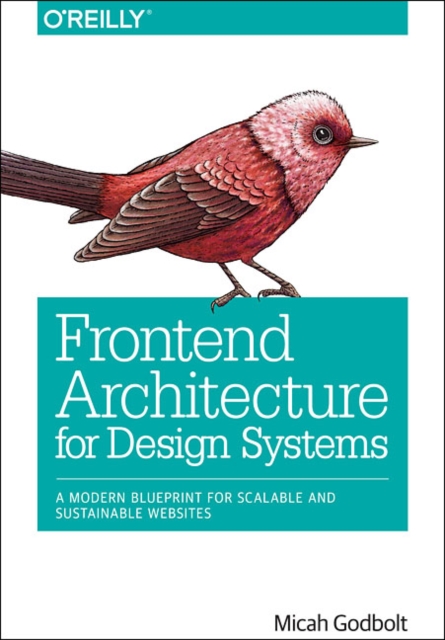 Frontend Architecture for Design Systems, Paperback / softback Book