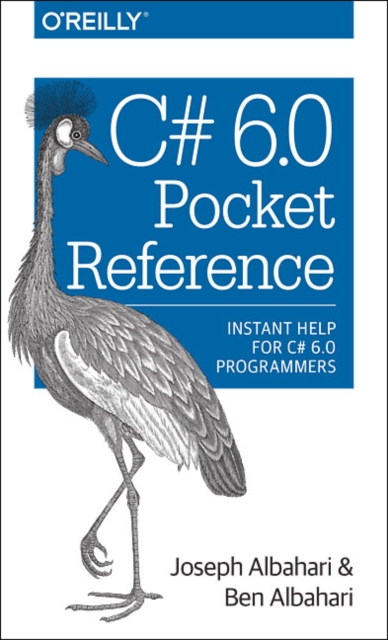 C# 6.0 Pocket Reference : Instant Help for C# 6.0 Programmers, Paperback Book