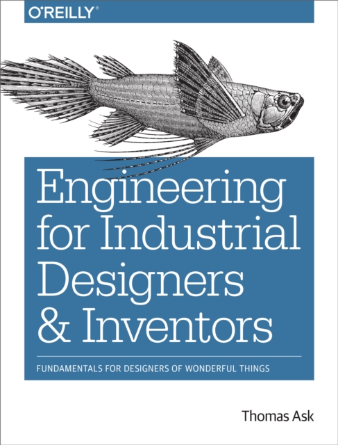 Engineering for Industrial Designers and Inventors : Fundamentals for Designers of Wonderful Things, PDF eBook