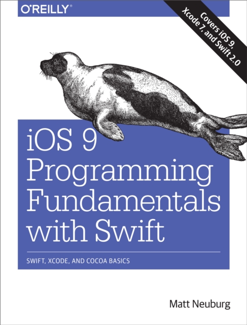 iOS 9 Programming Fundamentals with Swift : Swift, Xcode, and Cocoa Basics, PDF eBook