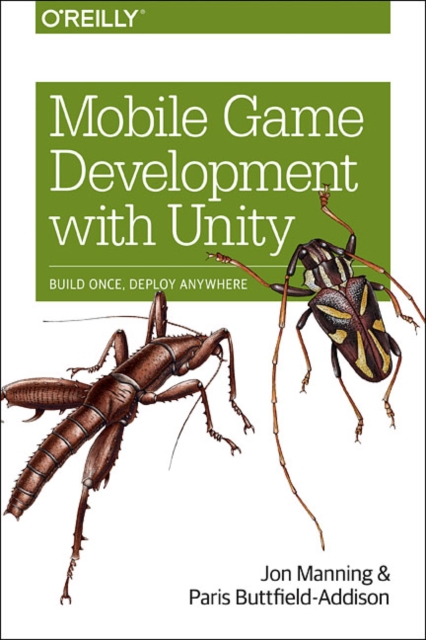 Mobile Game Development with Unity : Build Once, Deploy Anywhere, Paperback / softback Book