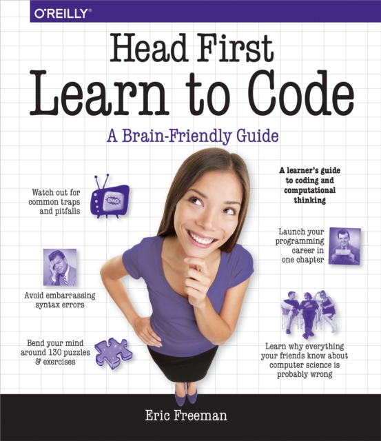 Head First Learn to Code : A Learner's Guide to Coding and Computational Thinking, EPUB eBook