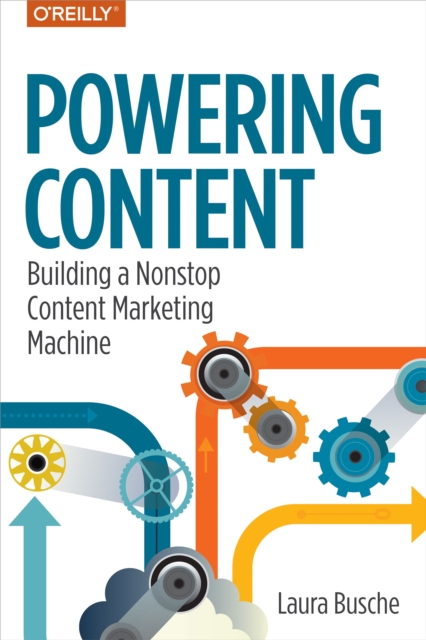 Powering Content : Building a Nonstop Content Marketing Machine, EPUB eBook