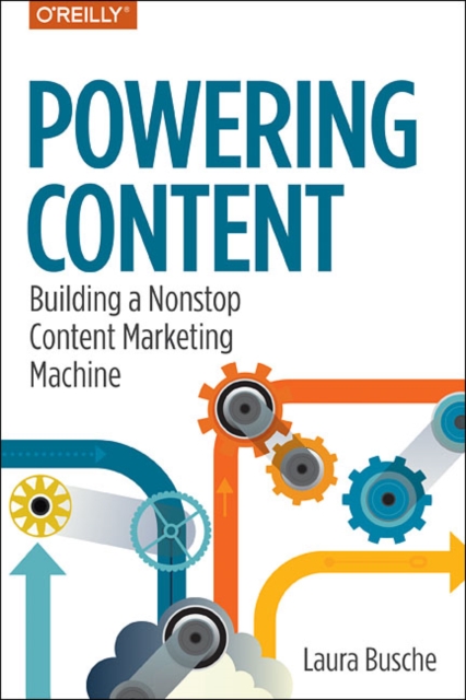Powering Content : Building a Nonstop Content Marketing Machine, Paperback / softback Book