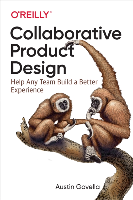 Collaborative Product Design : Help Any Team Build a Better Experience, EPUB eBook